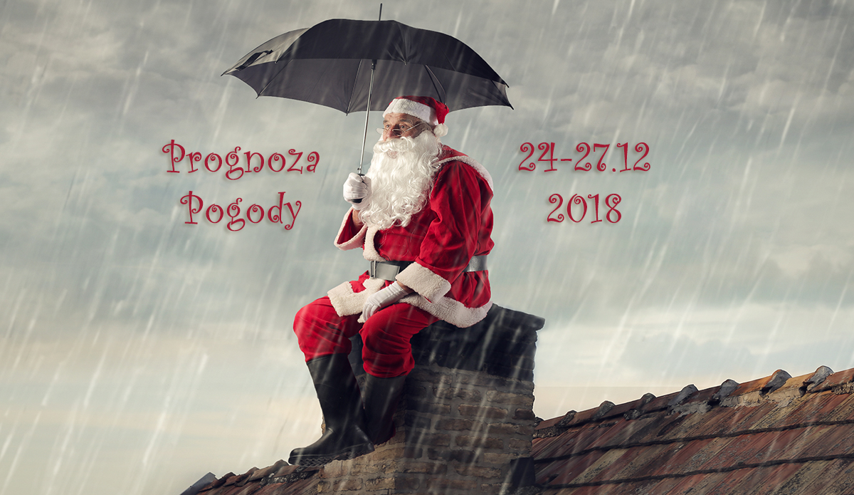 Prognoza pogody na tegoroczne święta Bożego Narodzenia 24-27.12.2018